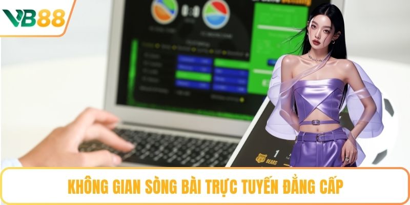 Không gian sòng bài trực tuyến đẳng cấp