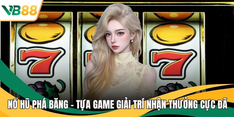 Nổ hũ phá băng