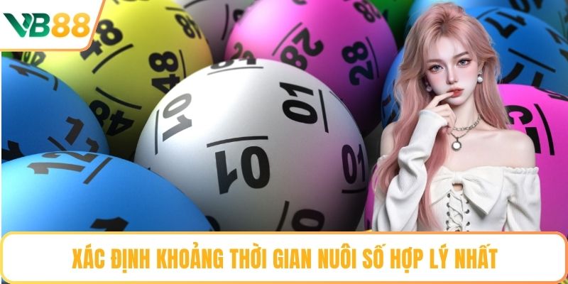 Xác định khoảng thời gian nuôi số hợp lý nhất